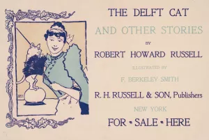 The delft cat and other stories by Robert Howard Russell, illustrated by F. Berkeley Smith by Frank Berkeley Smith Oil Painting