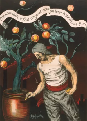 Union Francaise Association Nationale pour l'expansion morale et materielle de la France. Economisez votre argent pour en tirer le meilleur fruit by Leonetto Cappiello Oil Painting